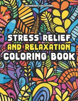 Stress Relief and Relaxation Coloring Book: A Creative Calm Through Whimsical Colors