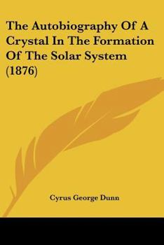 The Autobiography of a Crystal in the Formation of the Solar System