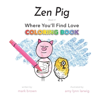 Paperback Zen Pig: Where You'll Find Love Coloring Book