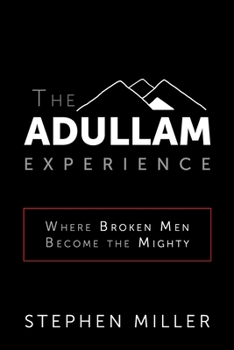 Paperback The Adullam Experience: Where Broken Men Become the Mighty Book