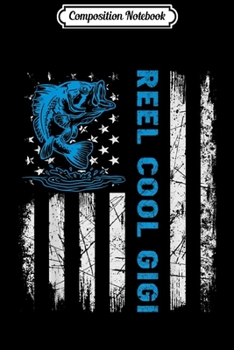 Composition Notebook: Fishing Reel Cool Gigi American Flag Mothers Day Gift  Journal/Notebook Blank Lined Ruled 6x9 100 Pages