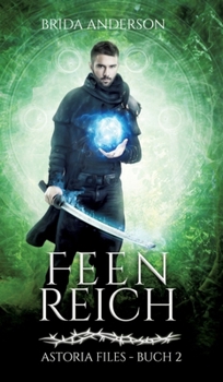 Feenreich: Astoria Files Buch 2 (Urban Fantasy Serie in 6 Bänden)