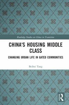 Hardcover China's Housing Middle Class: Changing Urban Life in Gated Communities Book