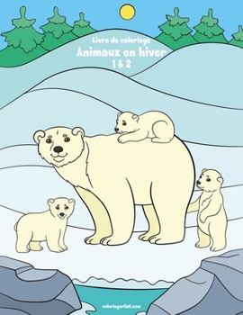Paperback Livre de coloriage Animaux en hiver 1 & 2 [French] Book