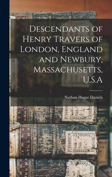 Descendants of Henry Travers of London, England and Newbury, Massachusetts, U.S.A