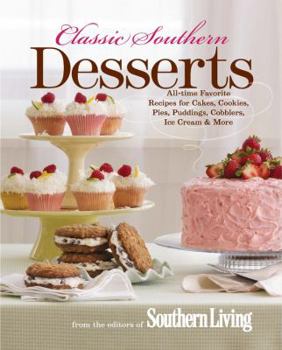 Hardcover Classic Southern Desserts: All-Time Favorite Recipes for Cakes, Cookies, Pies, Puddings, Cobblers, Ice Cream & More Book