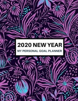 My Personal New Year 2020 Goal Planner: A Resolution to Bring You Happiness. Your Personal Wishes, Dreams and Goals Journal