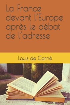 Paperback La France devant l'Europe apr?s le d?bat de l'adresse [French] Book