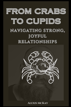 Paperback From Crabs to Cupids: Navigating Strong, Joyful Relationships Book