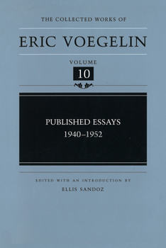 Published Essays: 1940-1952 (Collected Works of Eric Voegelin, Volume 10) - Book #10 of the Collected Works of Eric Voegelin