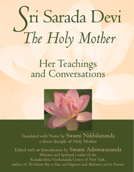 Hardcover Sri Sarada Devi, the Holy Mother: Her Teachings and Conversations Book