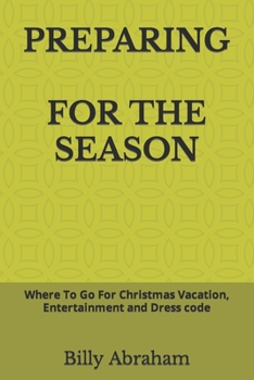 PREPARING FOR THE SEASON: Where To Go For Christmas Vacation, Entertainment and Dress code