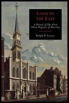 Paperback Look to the East: A Revised Ritual of the First Three Degrees of Masonry Book