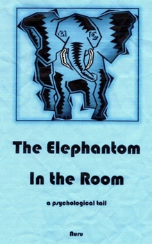 Paperback ElePHANTOM in the Room : A Psychological Tail Book