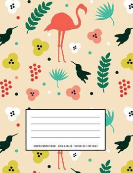 Tropical Flamingo - Pretty Composition Book and Notebook : College Ruled - 100 Sheets / 200 Pages 7. 44 X 9. 69 / 18. 9 X 24. 61 Cm
