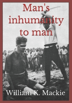 Paperback Man's inhumanity to man: This is why we need the IHRC Book