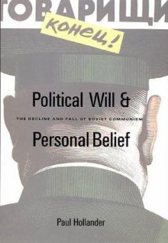 Hardcover Political Will and Personal Belief: The Decline and Fall of Soviet Communism Book