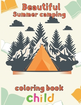 Paperback Beautiful Sumer Camping Coloring Book Child: 8.5''x11''/Sumer Camping Coloring book