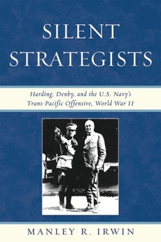 Silent Strategists: Harding, Denby, and the U.S. Navy's Trans-Pacific Offensive, World War II