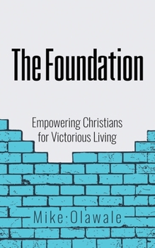 Paperback The Foundation: Empowering Christians for Victorious Living Book