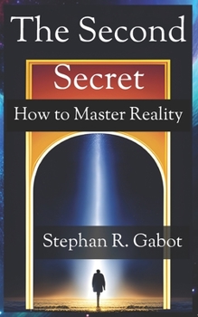 Paperback The Second Secret: How To Master Reality Book