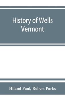 History of Wells, Vermont, for the First Century After Its Settlement