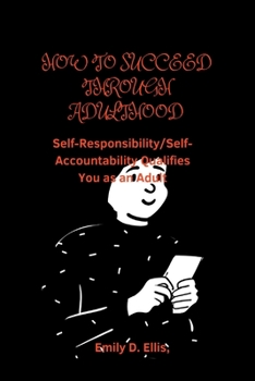 Paperback How to Succeed Through Adulthood: Self-Responsibility/Self-Accountability Qualifies You as an Adult Book
