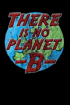 There is no Planet B: Notizbuch DIN A5 - 120 Seiten kariert