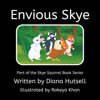 Paperback Envious Skye (Skye Squirrel: Strength Knowing Your Emotions) Book