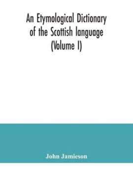 Paperback An etymological dictionary of the Scottish language (Volume I) Book