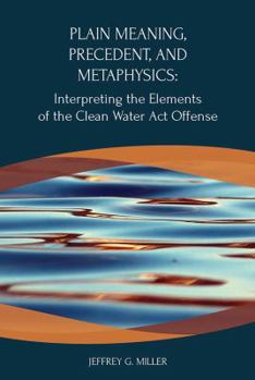 Paperback Plain Meaning, Precedent, and Metaphysics: Interpreting the Elements of the Clean Water ACT Offense Book