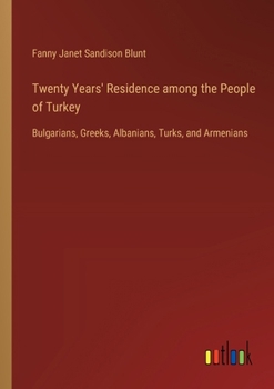 Paperback Twenty Years' Residence among the People of Turkey: Bulgarians, Greeks, Albanians, Turks, and Armenians Book