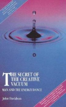 Paperback The Secret of the Creative Vacuum: Man and the Energy Dance Book