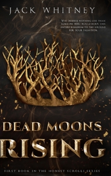 Dead Moons Rising - Book #1 of the Honest Scrolls