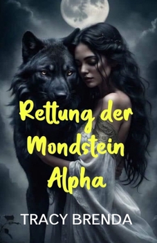 Rettung der Mondstein Alpha: Ein Heulen über die Ebenen ((Mit Abbildungen kommentiert) (German Edition)