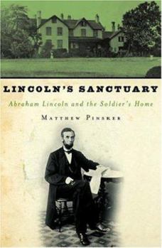 Hardcover Lincoln's Sanctuary: Abraham Lincoln and the Soldiers' Home Book