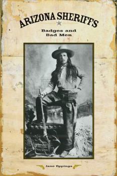 Paperback Arizona Sheriffs: Badges and Bad Men Book