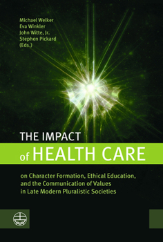 Paperback The Impact of Health Care: On Character Formation, Ethical Education, and the Communication of Values in Late Modern Pluralistic Societies Book