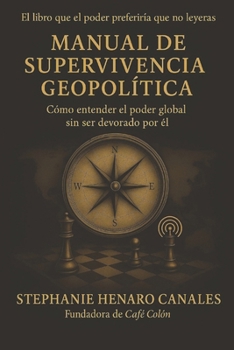 Paperback Manual de Supervivencia Geopolítica: Cómo entender el poder global sin ser devorado por él [Spanish] Book
