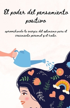 Paperback El Poder del Pensamiento Positivo: Una Guía para Cultivar el Optimismo, la Resiliencia y el Éxito [Spanish] Book