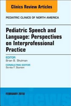 Hardcover Pediatric Speech and Language: Perspectives on Interprofessional Practice, an Issue of Pediatric Clinics of North America: Volume 65-1 Book
