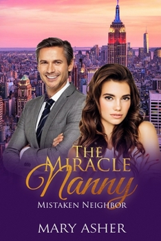 Paperback The Miracle Nanny: Mistaken Neighbor/ A Sweet Christian Romance Book