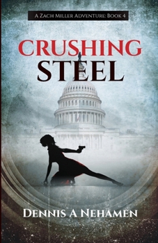 Crushing Steel: A Zach Miller Adventure (Book 4)