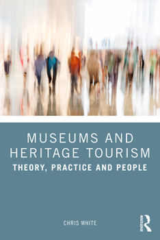 Paperback Museums and Heritage Tourism: Theory, Practice and People Book