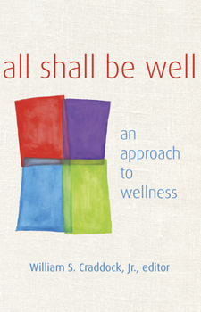 Paperback All Shall Be Well: An Approach to Wellness Book