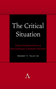 Paperback The Critical Situation: Vexed Perspectives in Postmodern Literary Studies Book