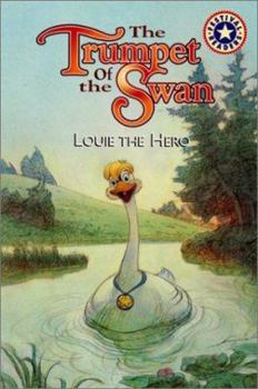 Paperback The Trumpet of the Swan: Louie the Hero Book