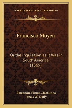 Paperback Francisco Moyen: Or the Inquisition as It Was in South America (1869) Book