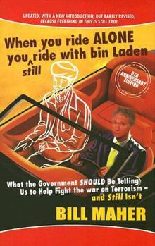 Hardcover When You Ride Alone You Still Ride with Bin Laden: What the Government Should Be Telling Us to Help Fight the War on Terrorism - And Still Isn't Book