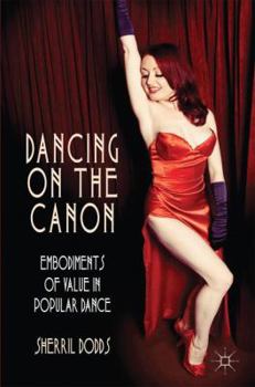 Paperback Dancing on the Canon: Embodiments of Value in Popular Dance Book